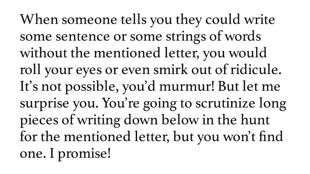 You won’t find the letter ‘a’ in this article.